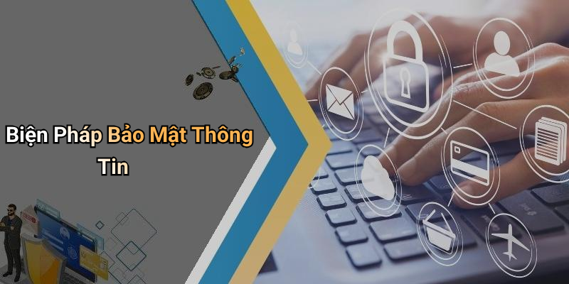 Biện Pháp Bảo Mật Thông Tin