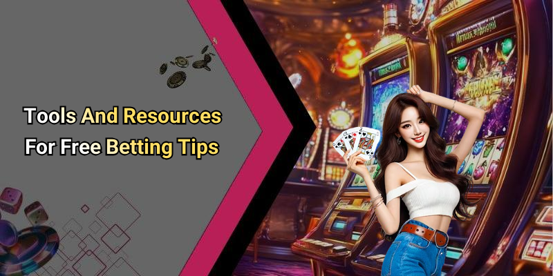 Tools And Resources For Free Betting Tips