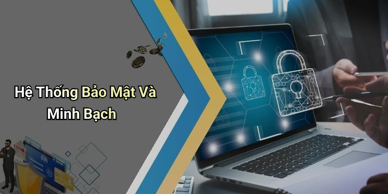Hệ Thống Bảo Mật Và Minh Bạch