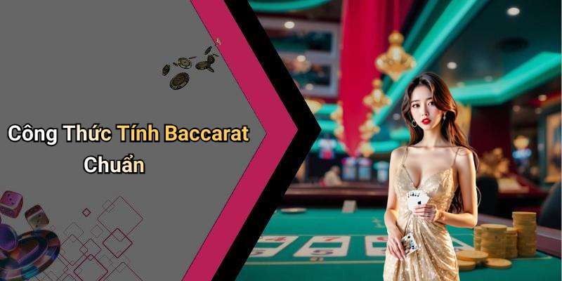 Công Thức Tính Baccarat Chuẩn