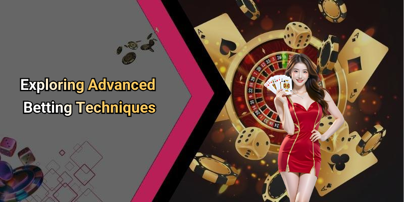 Exploring Advanced Betting Techniques