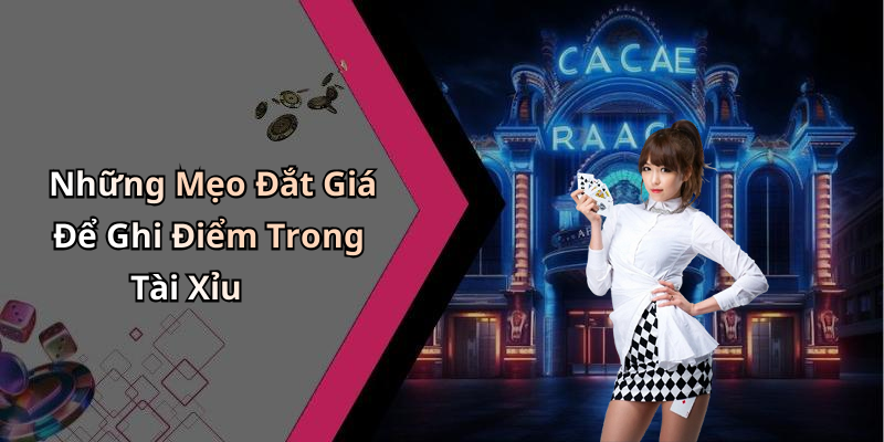 Những Mẹo Đắt Giá Để Ghi Điểm Trong Tài Xỉu